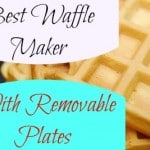 Best Waffle Maker With Removable Plates